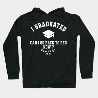 Mens I Graduated Can I Go Back To Bed Now Class 2022 Hoodie